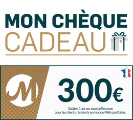 cheque cadeau 300 euro maxicoffee
